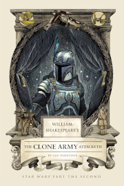 William Shakespeare’s The Clone Army Attacketh